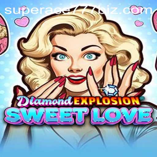 Discover the Gem-laden World of DiamondExplosionSweetLove with SuperAce777
