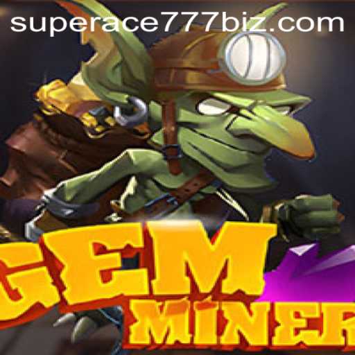 Unveiling the Adventures of GemMiner with SuperAce777