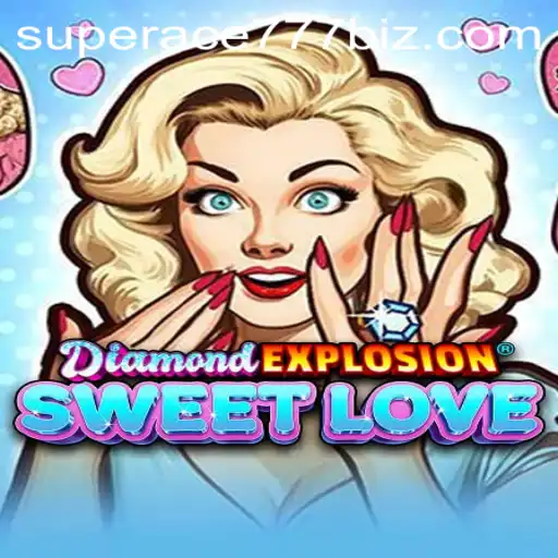 Discover the Gem-laden World of DiamondExplosionSweetLove with SuperAce777